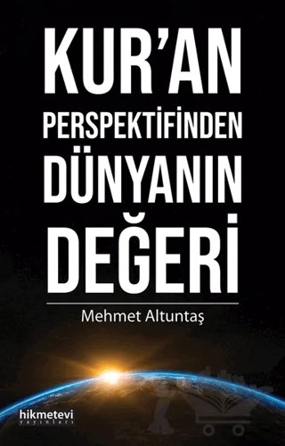 Kur’an Perspektifinden Dünyanın Değeri – Mehmet Altuntaş – Hikmetevi Yayınları kitap kapağı