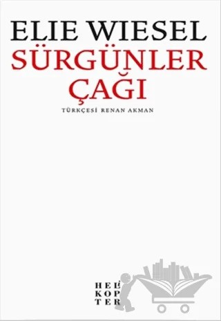 Sürgünler Çağı – Elie Wiesel – Helikopter Yayınları kitap kapağı