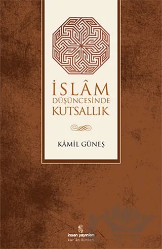 İslam Düşüncesinde Kutsallık – Kamil Güneş – İnsan Yayınları kitap kapağı