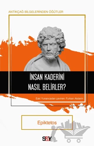 İnsan Kaderini Nasıl Belirler? – Epiktetos – Say Yayınları kitap kapağı