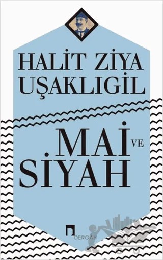 Mai ve Siyah – Halit Ziya Uşaklıgil – Dergah Yayınları kitap kapağı