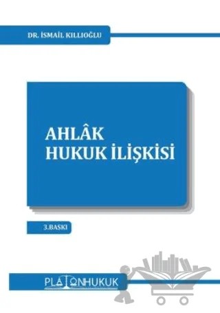 Ahlak - Hukuk İlişkisi – İsmail Kıllıoğlu – Platon Hukuk kitap kapağı