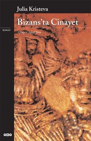Bizans’ta Cinayet – Julia Kristeva – Yapı Kredi Yayınları kitap kapağı