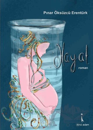 Hayat – Pınar Öksüzcü Erentürk – İkinci Adam Yayınları kitap kapağı