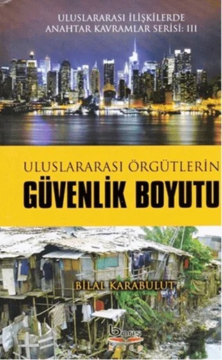 Uluslararası Örgütlerin Güvenlik Boyutu – Bilal Karabulut – Barış Kitap kitap kapağı