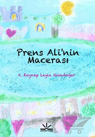 Prens Ali'nin Macerası – A. Zeynep Leyla Gündoğar – Potkal Kitap Yayınları kitap kapağı