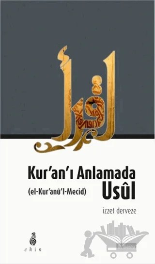 Kur'an'ı Anlamada Usul (el-Kur'anu'l-Mecid) – İzzet Derveze – Ekin Yayınları kitap kapağı