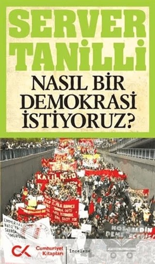 Nasıl Bir Demokrasi İstiyoruz? – Server Tanilli – Cumhuriyet Kitapları kitap kapağı