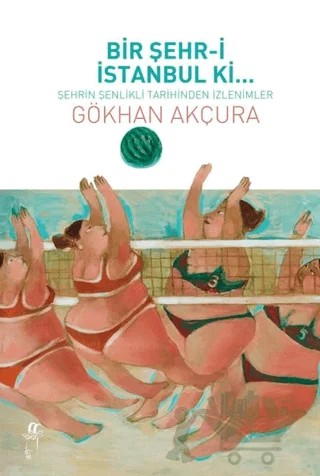 Bir Şehr-i İstanbul Ki... – Gökhan Akçura – Oğlak Yayıncılık kitap kapağı