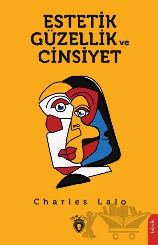 Estetik Güzellik ve Cinsiyet – Charles Lalo – Dorlion Yayınları kitap kapağı