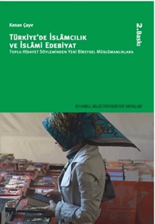 Türkiye’de İslamcılık ve İslami Edebiyat – Kenan Çayır – İstanbul Bilgi Üniversitesi Yayınları kitap kapağı