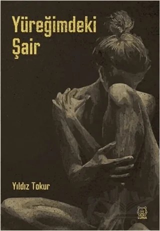 Yüreğimdeki Şair – Yıldız Tokur – Luna Yayınları kitap kapağı