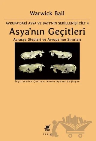 Asya'nın Geçitleri - Avrasya Stepleri ve Avrupa'nın Sınırları – Warwick Ball – Ayrıntı Yayınları kitap kapağı