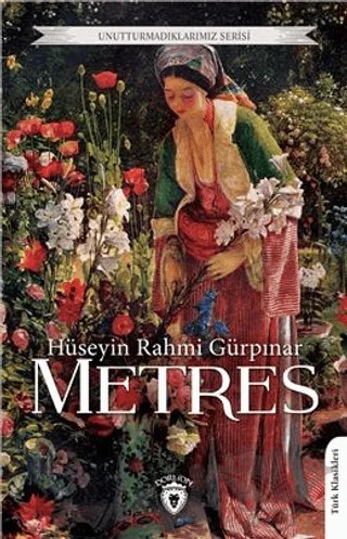 Unutturmadıklarımız Serisi - Metres – Hüseyin Rahmi Gürpınar – Dorlion Yayınları kitap kapağı