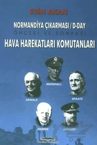 Normandiya Çıkarması D-Day Öncesi ve Sonrası Müttefik – Esin Akan – Kastaş Yayınları kitap kapağı