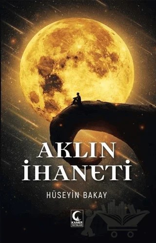Aklın İhaneti – Hüseyin Bakay – Kamer Yayınları kitap kapağı