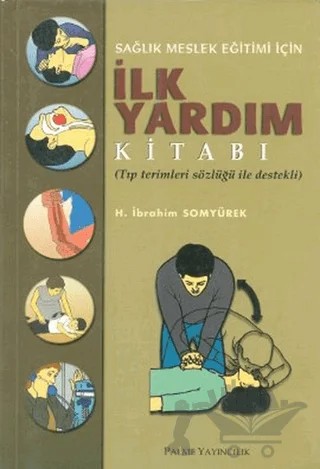 Sağlık Meslek Eğitimi İçin İlk Yardım Kitabı – H. İbrahim Somyürek – Palme Yayıncılık kitap kapağı