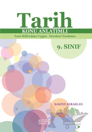Tarih Konu Anlatımlı Yeni Müfredata Uygun - Derslere Yardımcı 9. Sınıf – Sakine Kıraslan – Artikel Akademi kitap kapağı
