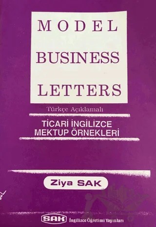 Model Business Letters - Ticari İngilizce Mektup Örnekleri – Ziya Sak – SAK İngilizce Öğretimi Yayınları kitap kapağı