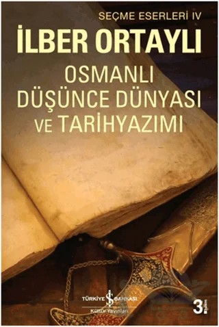 Osmanlı Düşünce Dünyası ve Tarihyazımı – İlber Ortaylı – İş Bankası Kültür Yayınları kitap kapağı