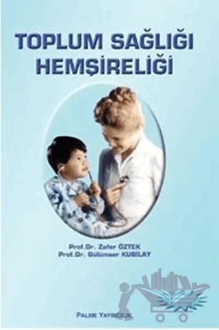 Toplum Sağlığı Hemşireliği – Zafer Öztek – Palme Yayıncılık kitap kapağı