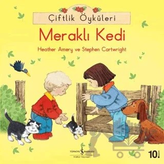 Çiftlik Öyküleri - Meraklı Kedi – Heather Amery, Stephen Cartwright – İş Bankası Kültür Yayınları kitap kapağı