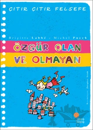 Özgür Olan ve Olmayan - Çıtır Çıtır Felsefe 9 – Brigitte Labbe, Michel Puech – Günışığı Kitaplığı kitap kapağı