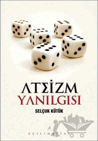 Ateizm Yanılgısı – Selçuk Kütük – Açılım Kitap kitap kapağı