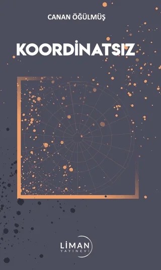 Koordinatsız – Canan Öğülmüş – Liman Yayınevi kitap kapağı