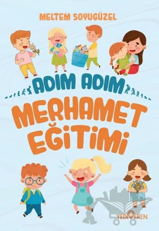 Adım Adım Merhamet Eğitimi – Meltem Soyugüzel – Yediveren Yayınları kitap kapağı