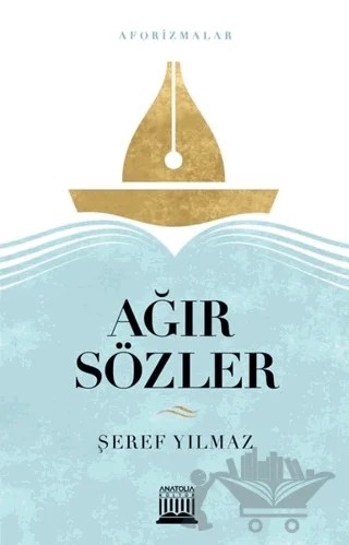 Ağır Sözler – Şeref Yılmaz – Anatolia Kitap kitap kapağı