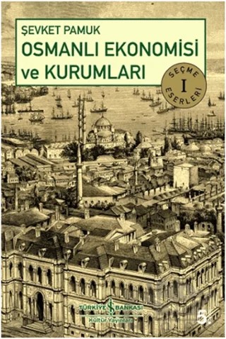 Osmanlı Ekonomisi ve Kurumları – Şevket Pamuk – İş Bankası Kültür Yayınları kitap kapağı