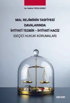 Mal Rejiminin Tasfiyesi Davalarında İhtiyati Tedbir – İhtiyati Haciz (Geçici Hukuki Korumalar) – Fadime Topçu Ekinci – Seçkin Yayıncılık kitap kapağı