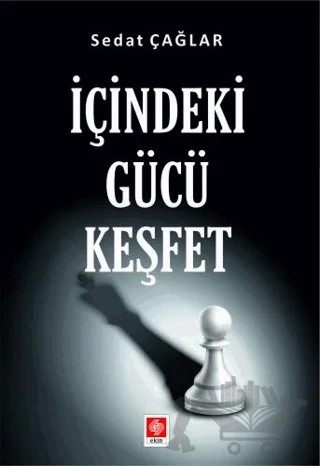 İçindeki Gücü Keşfet – Sedat Çağlar – Ekin Basım Yayın kitap kapağı