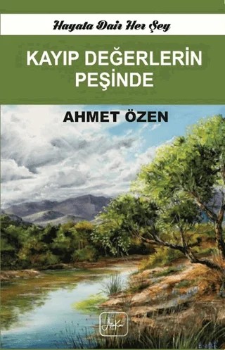 Kayıp Değerlerin Peşinde – Ahmet Özen – Atakar Yayıncılık kitap kapağı