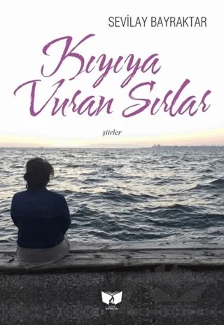 Kıyıya Vuran Sırlar – Sevilay Bayraktar – Ateş Yayınları kitap kapağı