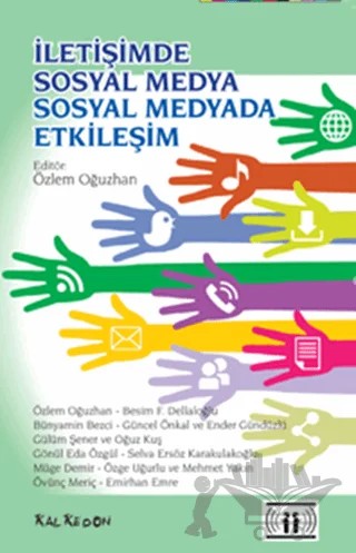 İletişimde Sosyal Medya - Sosyal Medyada Etkileşim – Besim F. Dellaloğlu, Bünyamin Bezci, Emirhan Emre, Ender Gündüzlü, Gönül Eda Özgül, Gülüm Şener, Güncel Önkal, Mehmet Yakın, Müge Demir, Oğuz Kuş, Övünç MERİÇ, Özge Uğurlu, Özlem Oğuzhan, Selva Ersöz Karakulakoğlu – Kalkedon Yayıncılık kitap kapağı