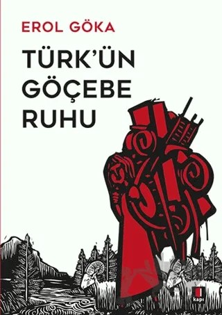 Türk'ün Göçebe Ruhu – Erol Göka – Kapı Yayınları kitap kapağı
