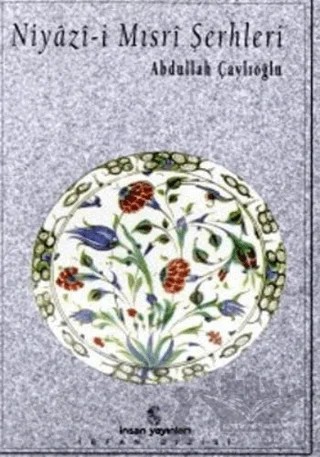 Niyazi-i Mısri Şerhleri – Abdullah Çaylıoğlu – İnsan Yayınları kitap kapağı