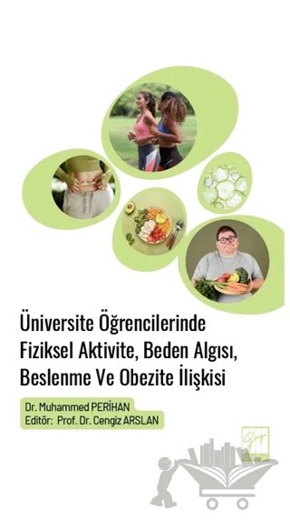 Üniversite Öğrencilerinde Fiziksel Aktivite, Beden Algısı, Beslenme Ve Obezite İlişkisi – Muhammed Perihan – Gazi Kitabevi kitap kapağı