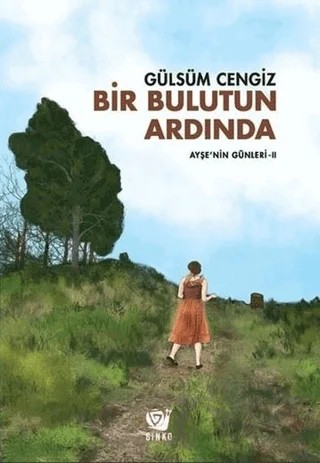 Bir Bulutun Ardında - Ayşe’nin Günleri 2 – Gülsüm Cengiz – Ginko Kitap kitap kapağı