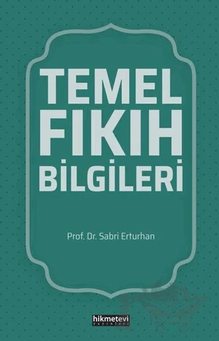 Temel Fıkıh Bilgileri – Sabri Erturhan – Hikmetevi Yayınları kitap kapağı