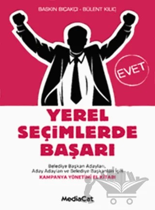 Yerel Seçimlerde Başarı – Baskın Bıçakçı, Bülent Kılıç – MediaCat Kitapları kitap kapağı