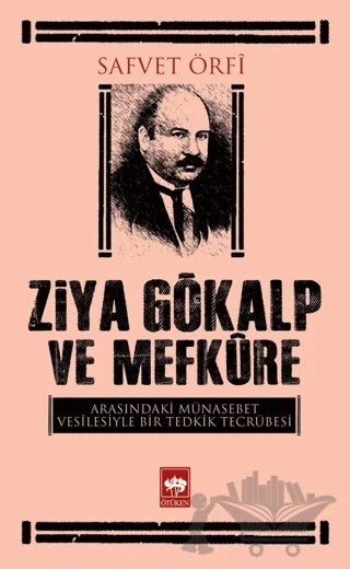 Ziya Gökalp ve Mefküre Arasındaki Münasebet Vesilesiyle Bir Tedrik Tercümesi – Safvet Örfi – Ötüken Neşriyat kitap kapağı