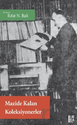 Mazide Kalan Koleksiyonerler – Rıfat N. Bali – Libra Yayınları kitap kapağı