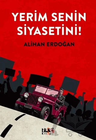Yerim Senin Siyasetini! – Alihan Erdoğan – Tilki Kitap kitap kapağı