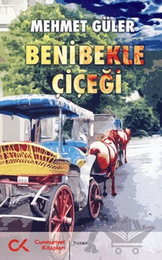 Beni Bekle Çiçeği – Mehmet Güler – Cumhuriyet Kitapları kitap kapağı