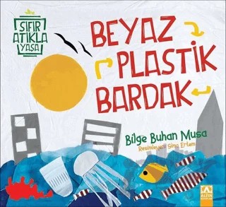 Beyaz Plastik Bardak – Bilge Buhan Musa – Altın Kitaplar kitap kapağı