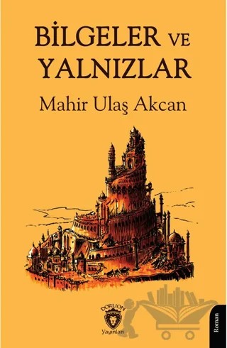 Bilgeler ve Yalnızlar – Mahir Ulaş Akcan – Dorlion Yayınları kitap kapağı