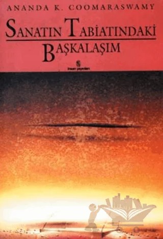 Sanatın Tabiatındaki Başkalaşım – Ananda K. Coomaraswamy – İnsan Yayınları kitap kapağı